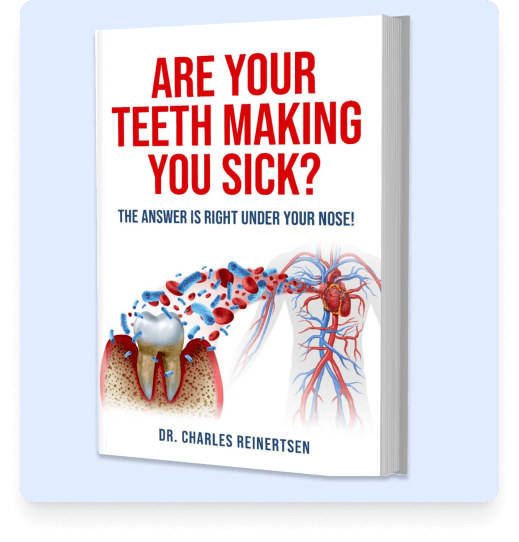 Are Your Teeth Making You Sick? book by Dr. Charles Reinertsen, connecting oral health to systemic disease